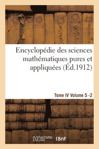 bokomslag Encyclopdie Des Sciences Mathmatiques Pures Et Appliques. Tome IV. Cinquime Volume Fasc.2