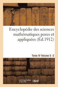 bokomslag Encyclopedie Des Sciences Mathematiques Pures Et Appliquees. Tome IV. Cinquieme Volume Fasc.2