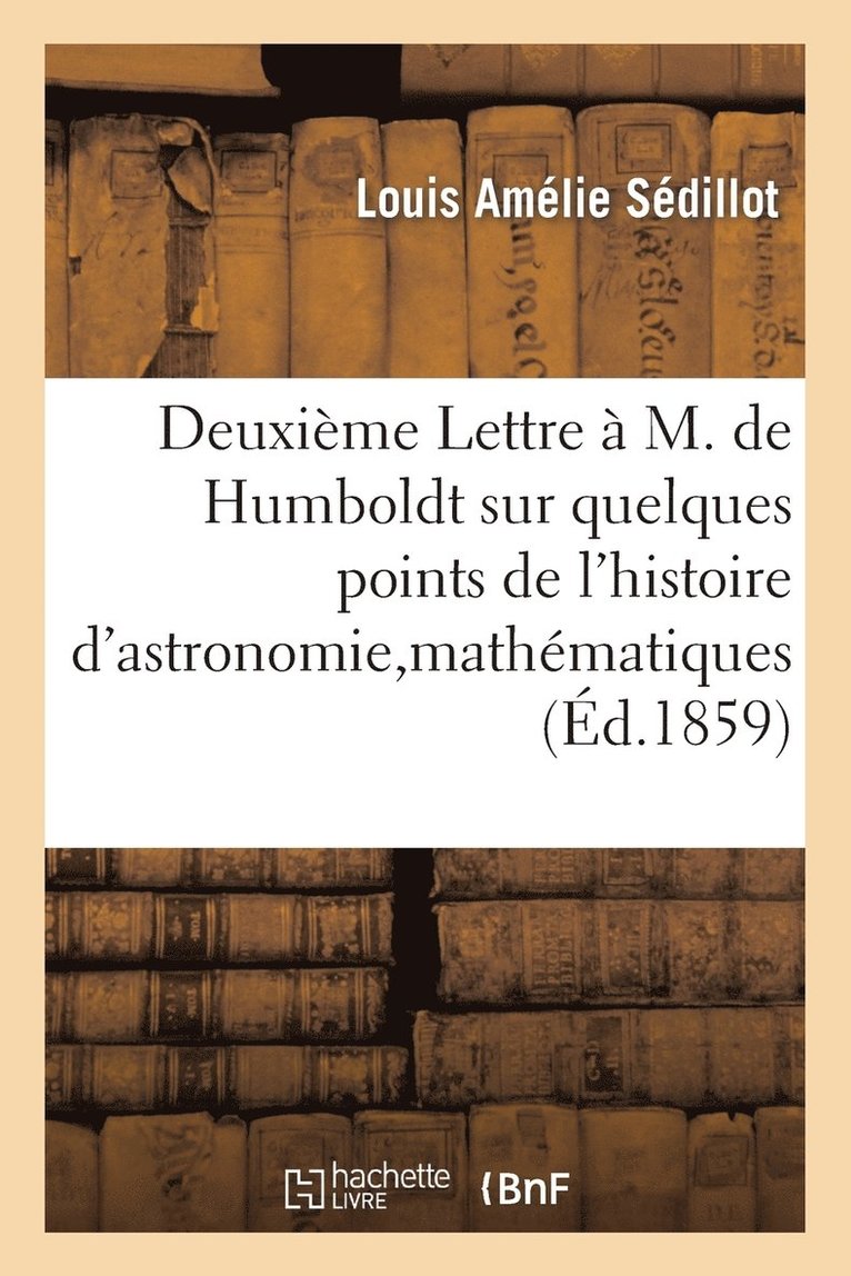 Deuxime Lettre  M. de Humboldt Sur Quelques Points Histoire Astronomie, Mathmatiques Orientaux 1