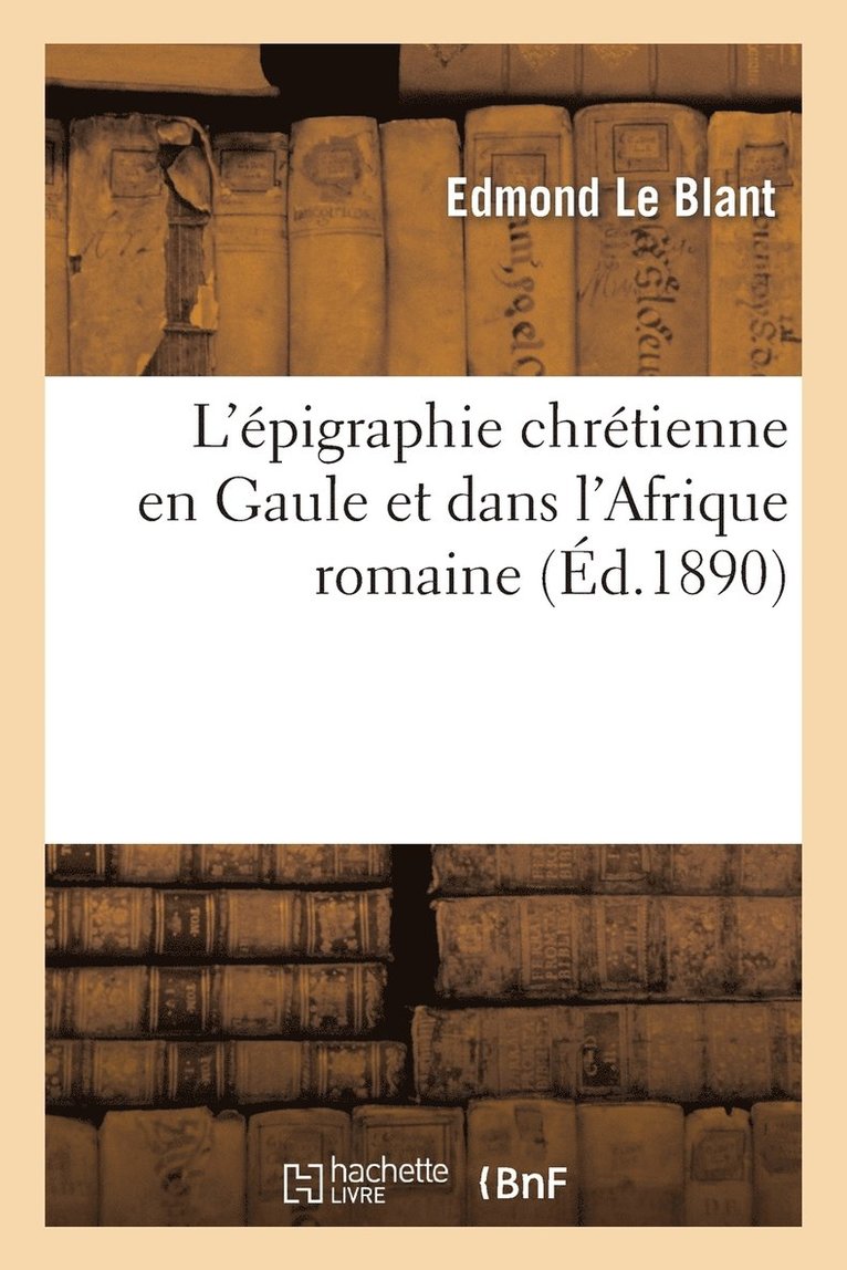 L'pigraphie Chrtienne En Gaule Et Dans l'Afrique Romaine 1