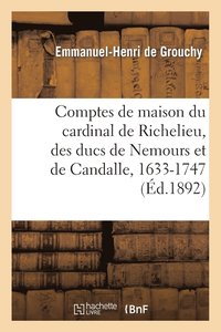 bokomslag Comptes de Maison Du Cardinal de Richelieu, Des Ducs de Nemours Et de Candalle 1633-1747