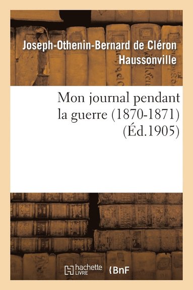 bokomslag Mon Journal Pendant La Guerre (1870-1871)