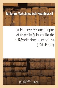 bokomslag La France Economique Et Sociale A La Veille de la Revolution. Les Villes
