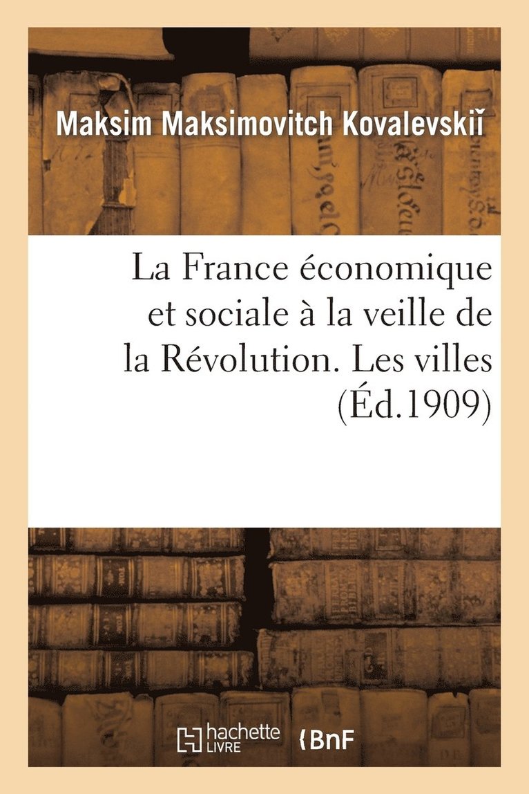 La France conomique Et Sociale  La Veille de la Rvolution. Les Villes 1