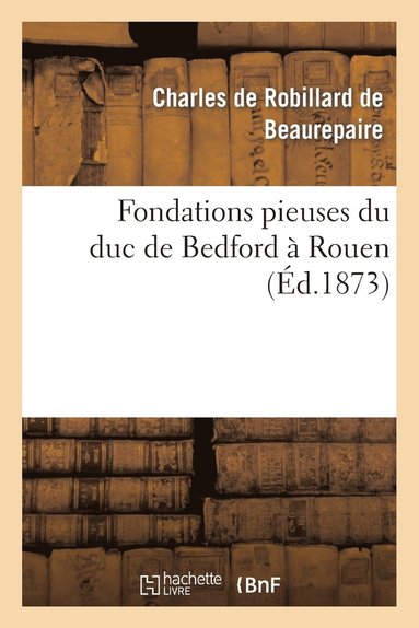 bokomslag Fondations Pieuses Du Duc de Bedford  Rouen