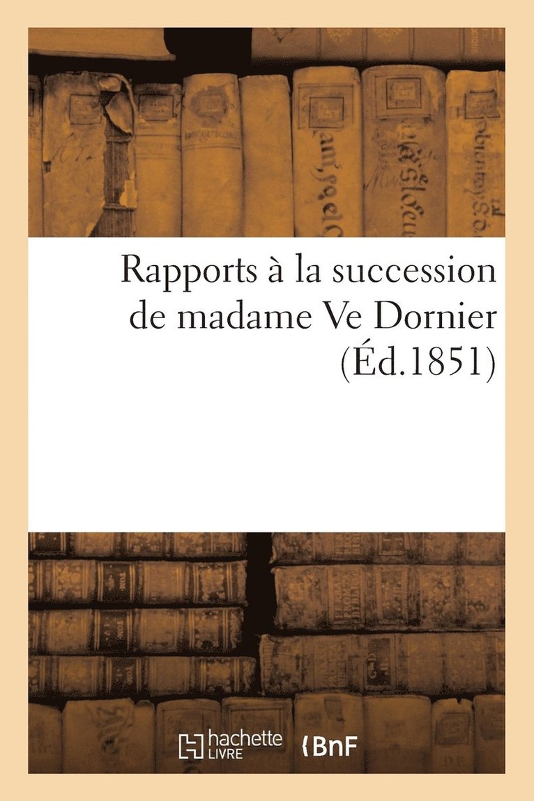 Rapports  La Succession de Madame Ve Dornier 1