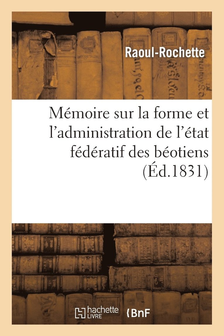 Mmoire Sur La Forme Et l'Administration de l'tat Fdratif Des Botiens 1