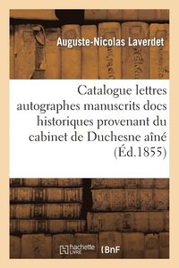bokomslag Catalogue Lettres Autographes Manuscrits, Docs Historiques Provenant Cabinet de Feu M. Duchesne An