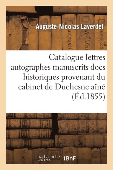 bokomslag Catalogue Lettres Autographes Manuscrits, Docs Historiques Provenant Cabinet de Feu M. Duchesne Aîné