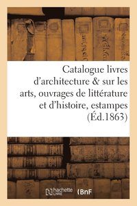 bokomslag Catalogue Des Livres d'Architecture & Sur Les Arts, Ouvrages de Litterature Et d'Histoire, Estam