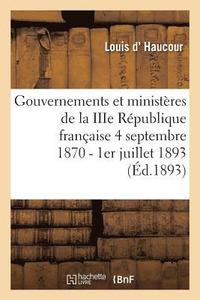 bokomslag Gouvernements Et Ministres de la Iiie Rpublique Franaise Du 4 Septembre 1870 Au 1er Juillet 1893