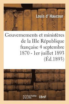 bokomslag Gouvernements Et Ministres de la Iiie Rpublique Franaise Du 4 Septembre 1870 Au 1er Juillet 1893