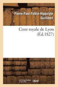 bokomslag Cour Royale de Lyon