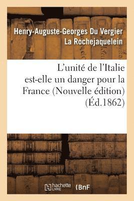 bokomslag L'Unit de l'Italie Est-Elle Un Danger Pour La France (Nouvelle dition)