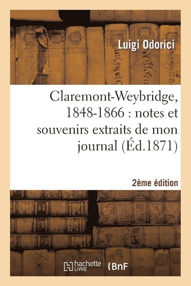 bokomslag Claremont-Weybridge, 1848-1866: Notes Et Souvenirs Extraits de Mon Journal (2e Édition)