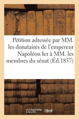 Ptition Adresse Par MM. Les Donataires Empereur Napolon Ier  MM. Membres Du Snat 20 Mars 1857 1