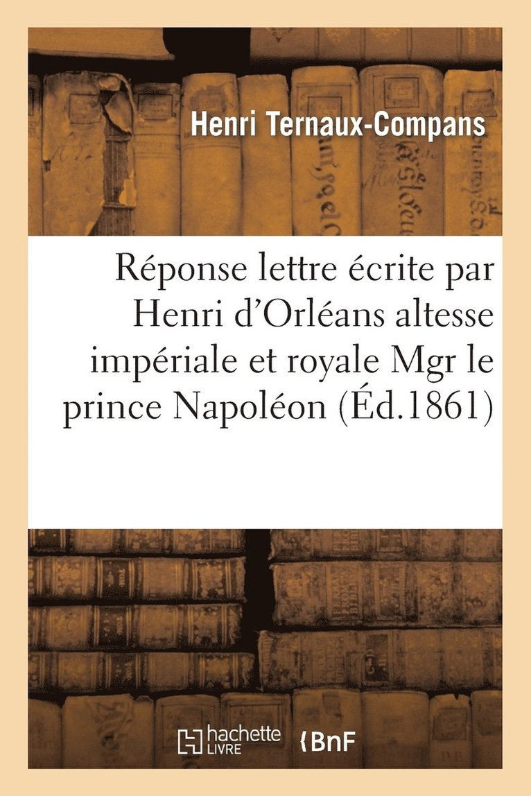 Rponse  La Lettre crite Par Henri d'Orlans  Son Altesse Impriale Et Royale Mgr Prince Napolon 1