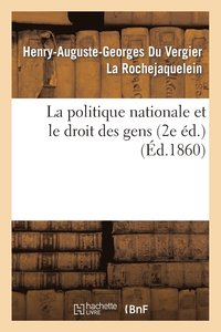 bokomslag La Politique Nationale Et Le Droit Des Gens (2e d.)
