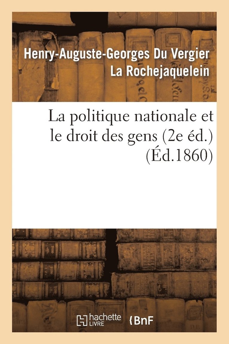 La Politique Nationale Et Le Droit Des Gens (2e d.) 1