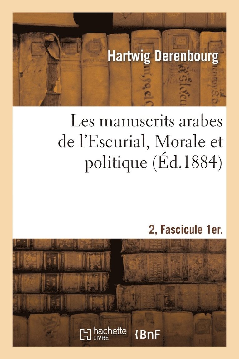 Hartwig Derenbourg, DERENBOURG-H - Les Manuscrits Arabes de l'Escurial. II. Fascicule 1er. Morale Et Politique, Häftad