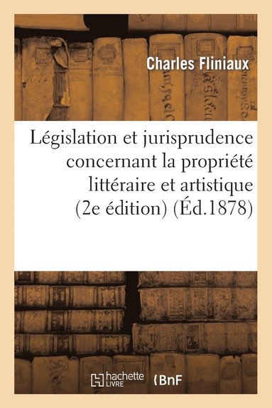 bokomslag Législation Et Jurisprudence Concernant La Propriété Littéraire Et Artistique (2e Édition)