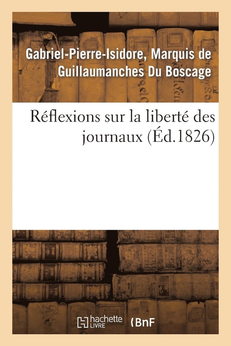 Rflexions Sur La Libert Des Journaux 1