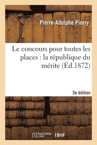 bokomslag Le Concours Pour Toutes Les Places: La Rpublique Du Mrite 3e dition