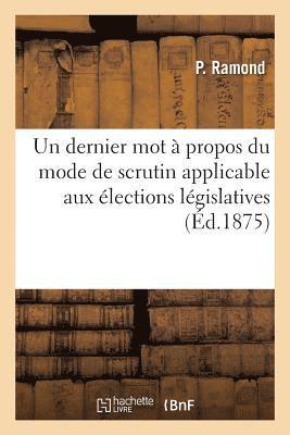 Un Dernier Mot A Propos Du Mode de Scrutin Applicable Aux Elections Legislatives 1