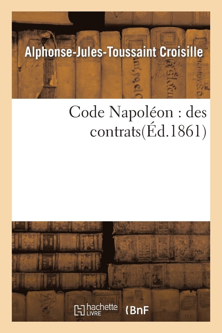 Code Napoleon: Des Contrats 1