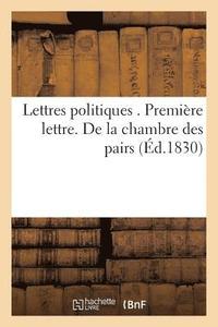 bokomslag Lettres Politiques . Premire Lettre. de la Chambre Des Pairs