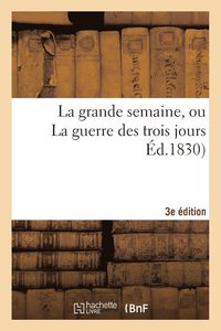 bokomslag La Grande Semaine, La Guerre Des Trois Jours, Troisieme Edition