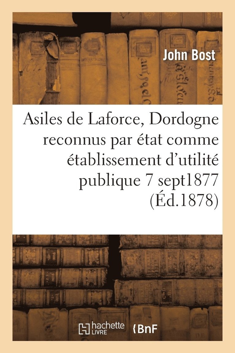 Asiles de Laforce (Dordogne) Reconnus Par l'tat Comme tablissement Utilit Publique 7 Sept 1877 1