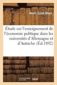 bokomslag Etude Sur l'Enseignement de l'Economie Politique Dans Les Universites d'Allemagne Et d'Autriche