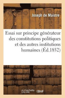 Joseph de Maistre - Essai Sur Le Principe Générateur Des Constitutions Politiques Et Des Autres Institutions Humaines, Häftad