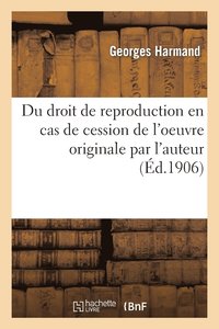 bokomslag Du Droit de Reproduction En Cas de Cession de l'Oeuvre Originale Par l'Auteur