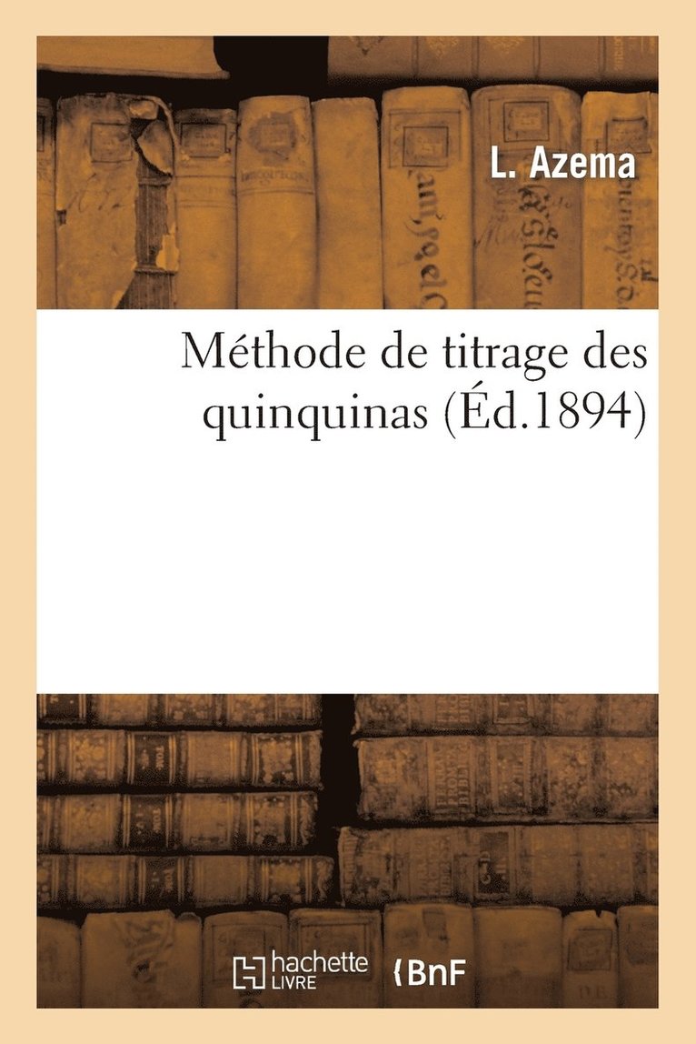 Mthode de Titrage Des Quinquinas [Suivi De] Procs-Verbaux de la Section Des Sciences Pour 1893 1