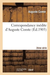 bokomslag Correspondance Indite d'Auguste Comte 2re Srie