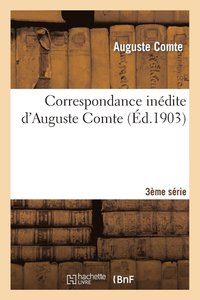 bokomslag Correspondance Inédite d'Auguste Comte 3ère Série