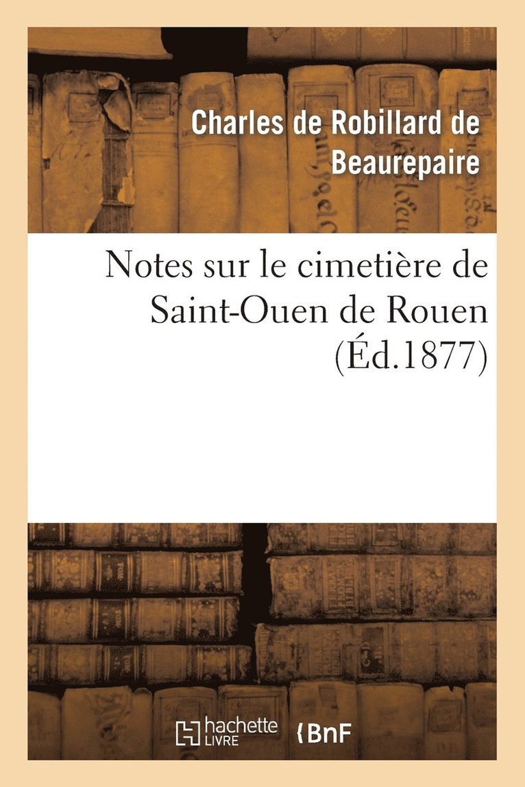 Notes Sur Le Cimetire de Saint-Ouen de Rouen 1