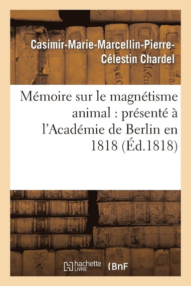 bokomslag Mmoire Sur Le Magntisme Animal: Prsent  l'Acadmie de Berlin En 1818