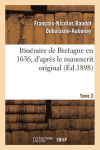 bokomslag Itinraire de Bretagne En 1636, d'Aprs Le Manuscrit Original. T. 2