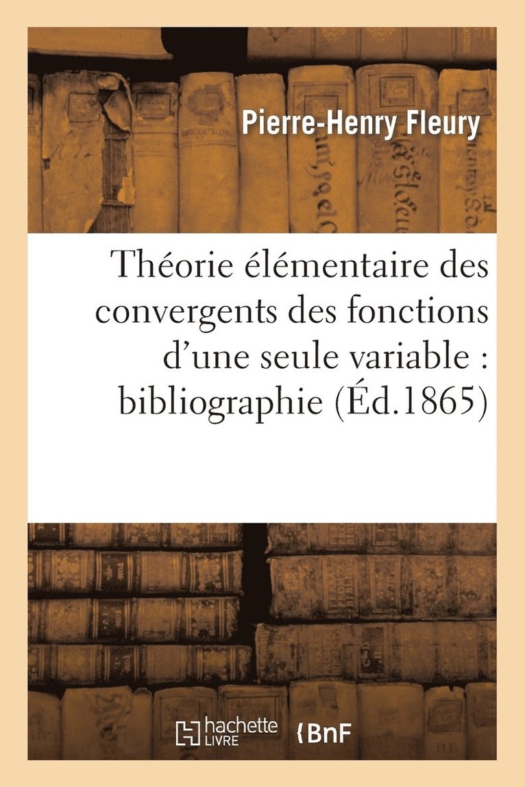 Thorie lmentaire Des Convergents Des Fonctions d'Une Seule Variable: Bibliographie 1