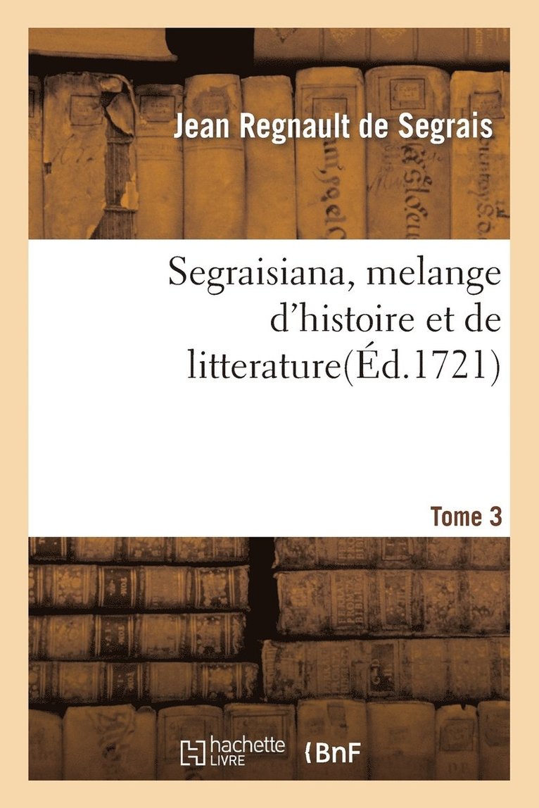 Segraisiana, Melange d'Histoire Et de Litterature[3] 1