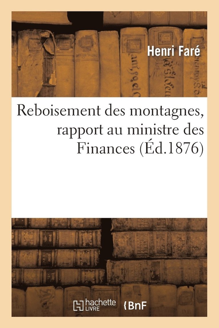 Henri Faré, FARE-H - Reboisement Des Montagnes, Rapport Au Ministre Des Finances, Häftad