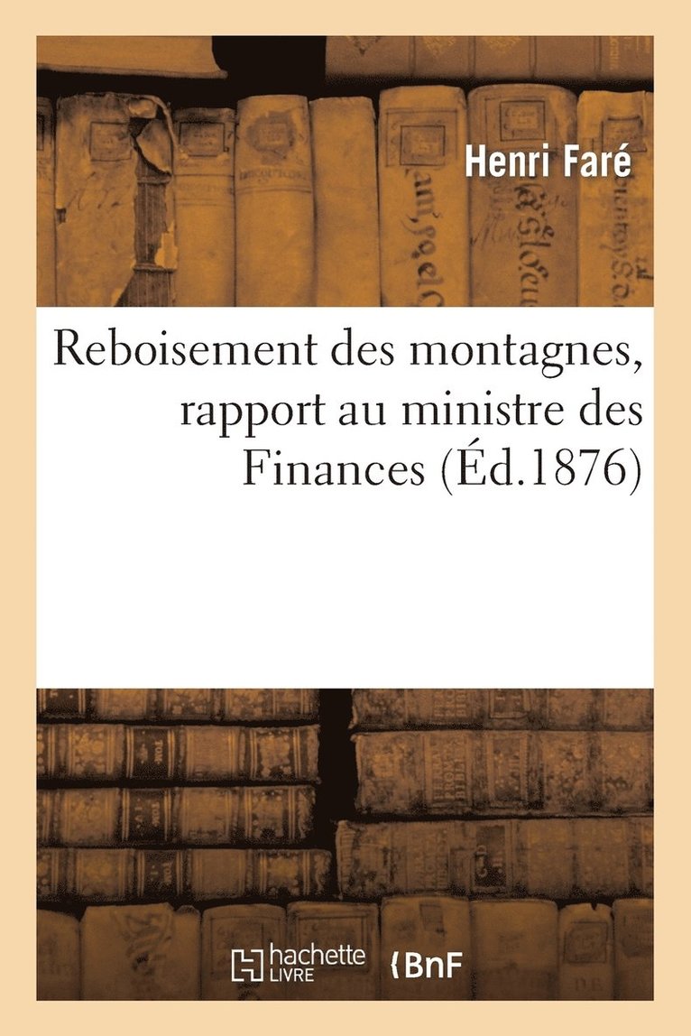 Reboisement Des Montagnes, Rapport Au Ministre Des Finances 1