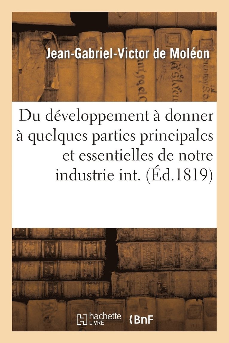 Développement À Donner À Quelques Parties Principales Et Essentielles de Notre Industrie Intérieure