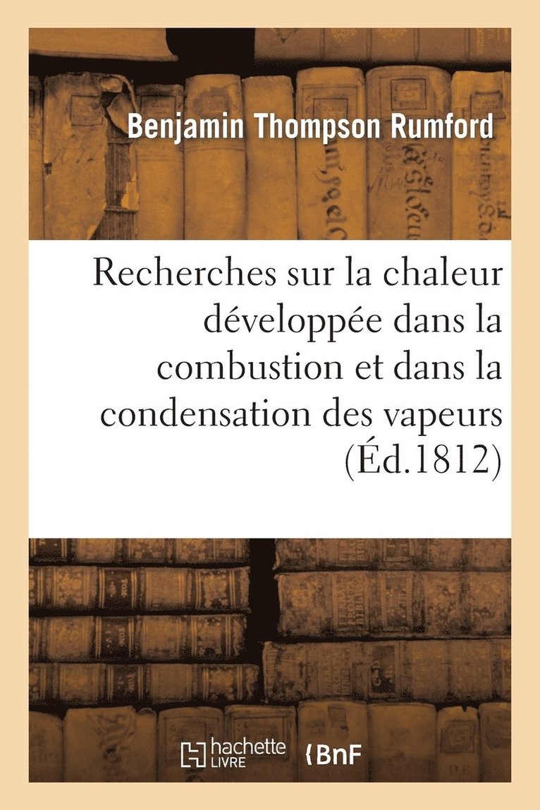 Benjamin Thompson Rumford, RUMFORD-B - Recherches Sur La Chaleur Développée Dans La Combustion Et Dans La Condensation Des Vapeurs, Häftad