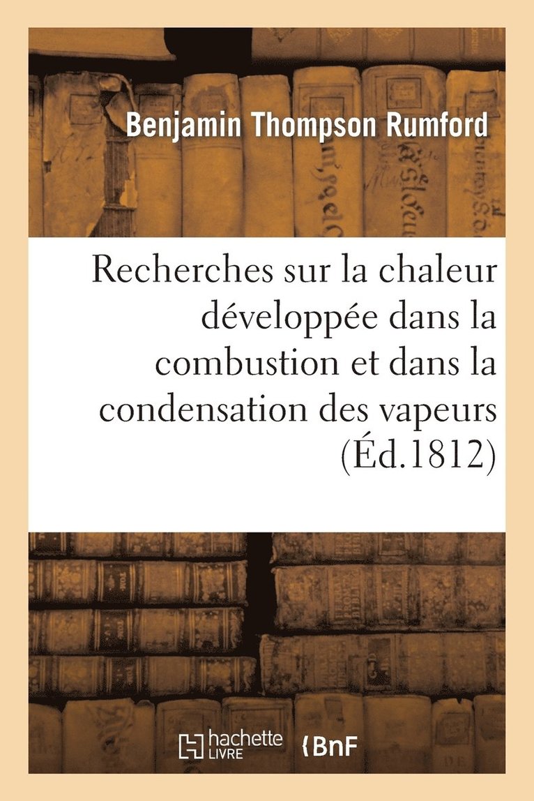 Recherches Sur La Chaleur Dveloppe Dans La Combustion Et Dans La Condensation Des Vapeurs 1