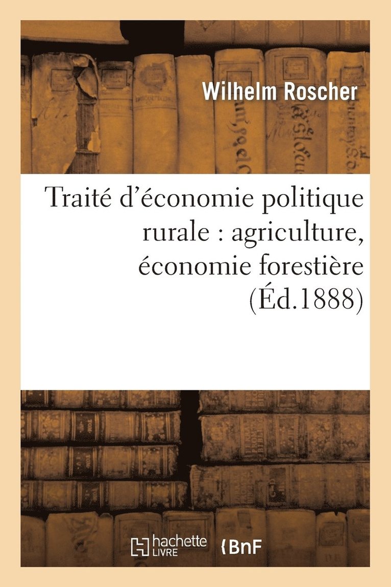 Wilhelm Roscher, ROSCHER-W - Traité d'Économie Politique Rurale: Agriculture, Économie Forestière, Häftad