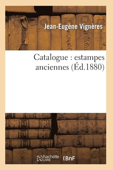 bokomslag Catalogue: Estampes Anciennes
